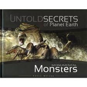 Untold Secrets of Planet Earth: Monumental Monsters